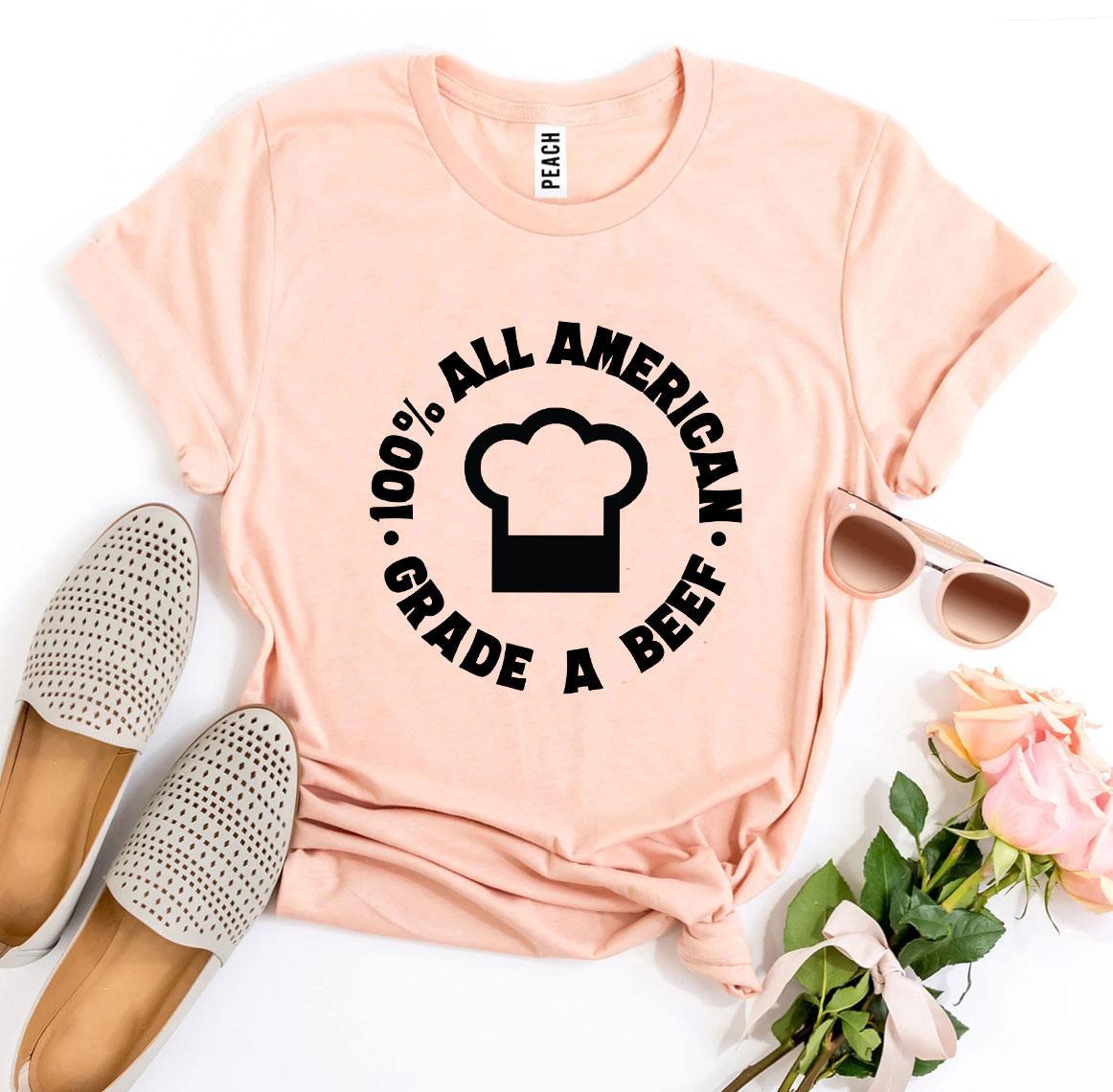 100 Percent All American Beef a Grade T-Shirt