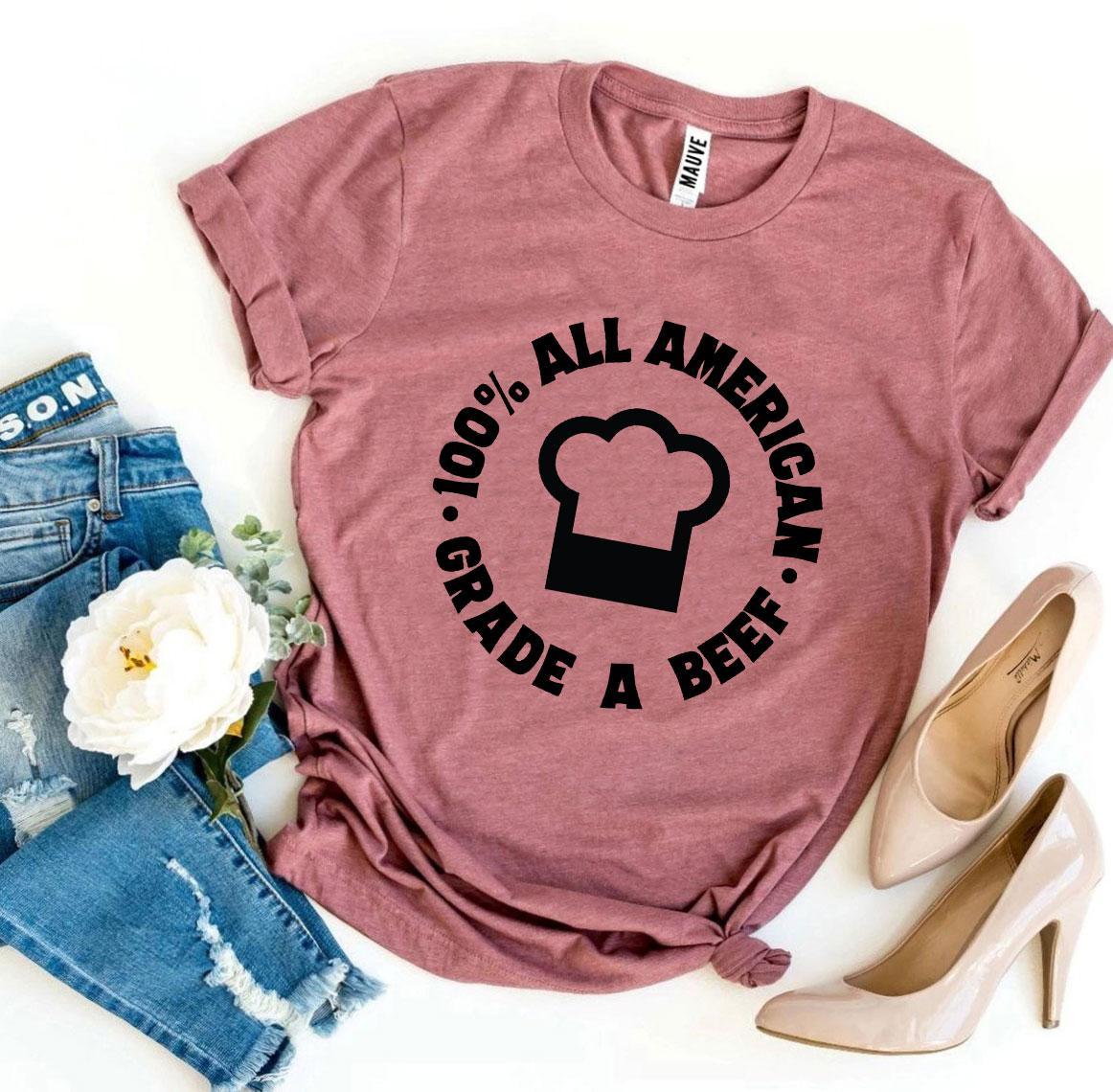 100 Percent All American Beef a Grade T-Shirt