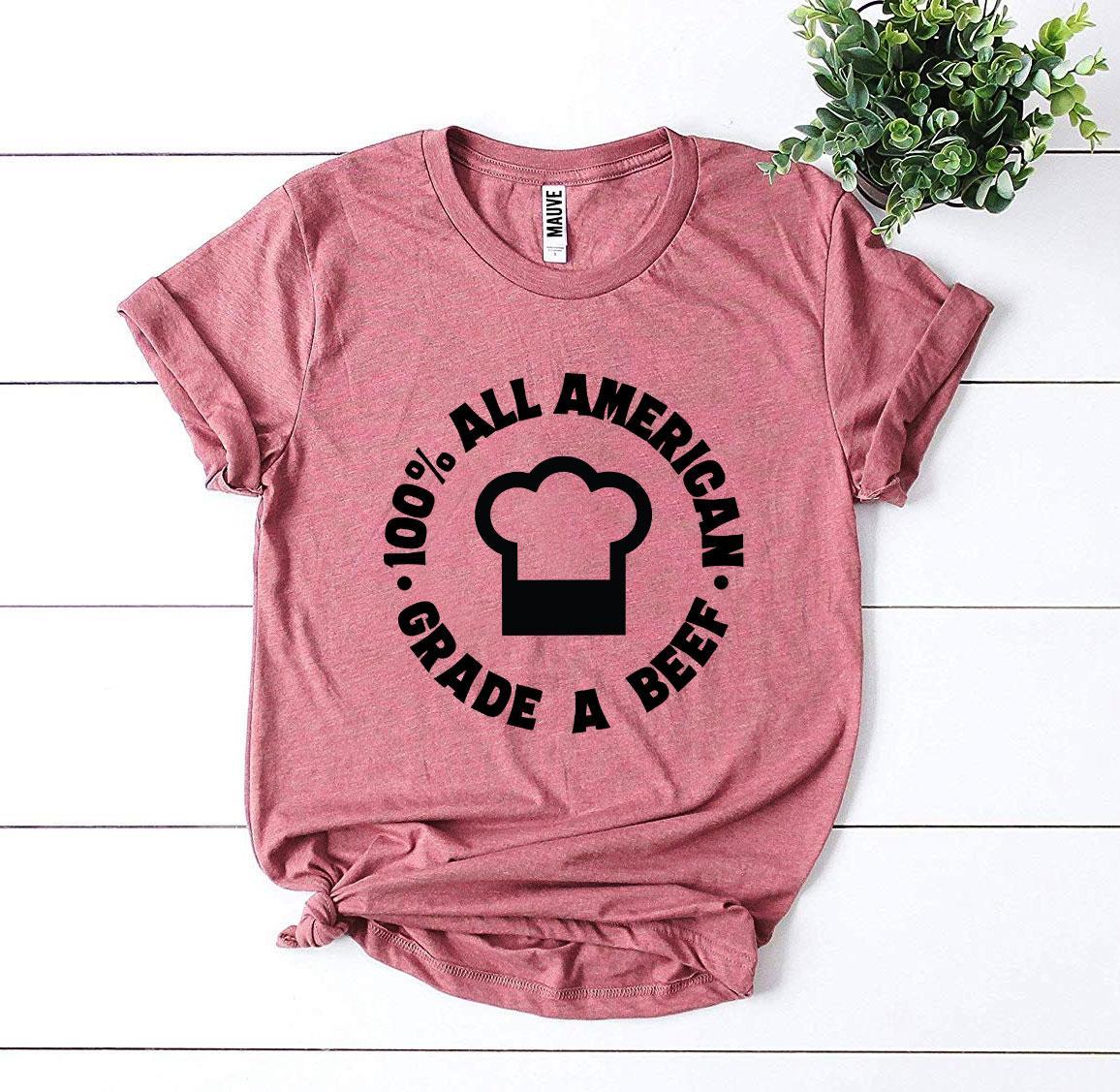 100 Percent All American Beef a Grade T-Shirt